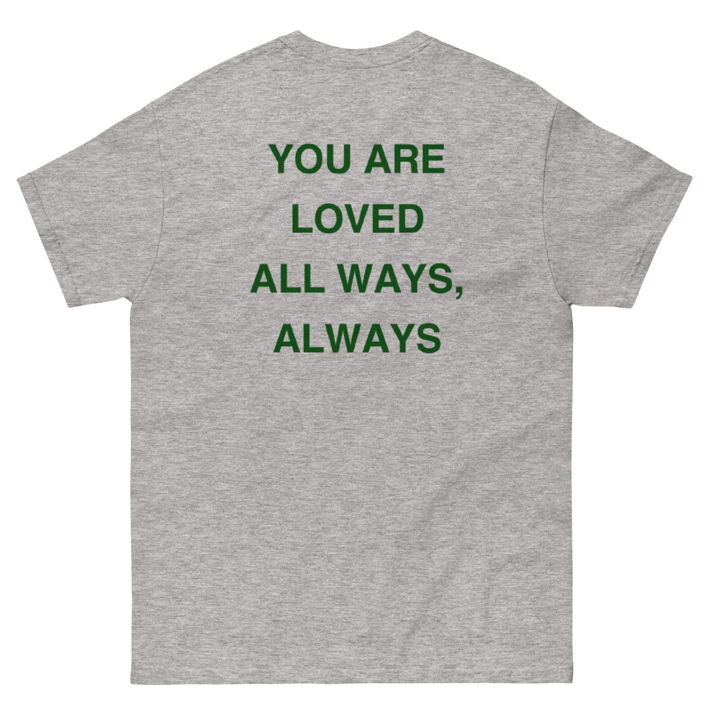You Are Loved All Ways, Always Tee