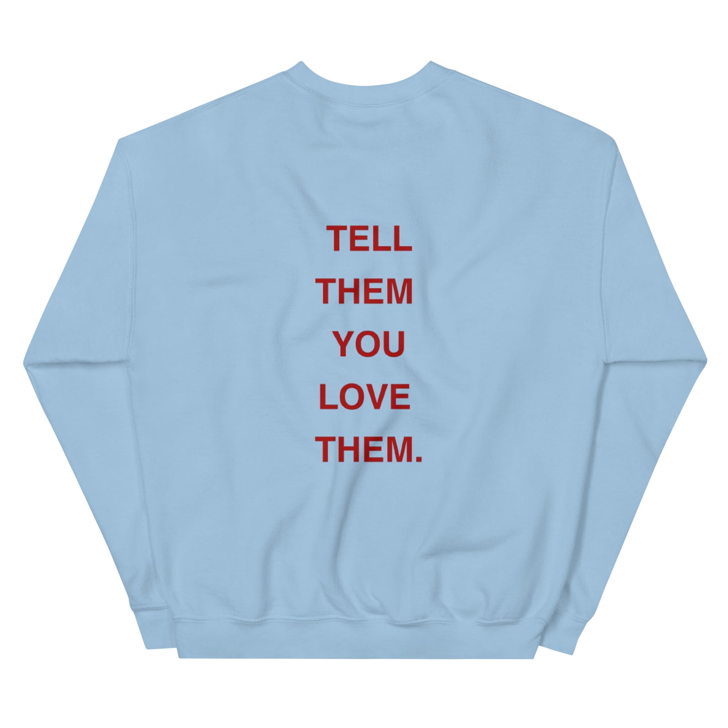 Tell Them You Love Them Crewneck