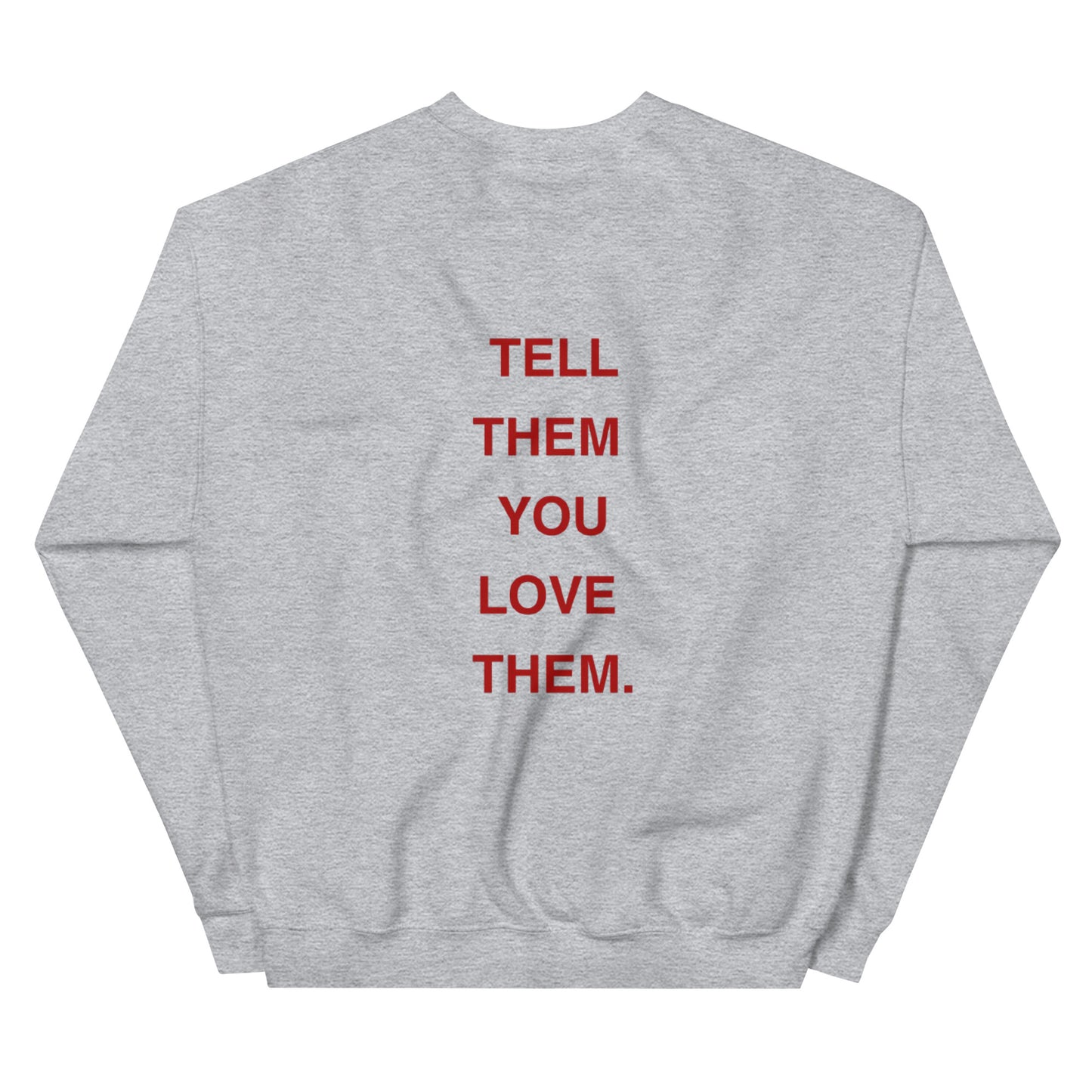 Tell Them You Love Them Crewneck