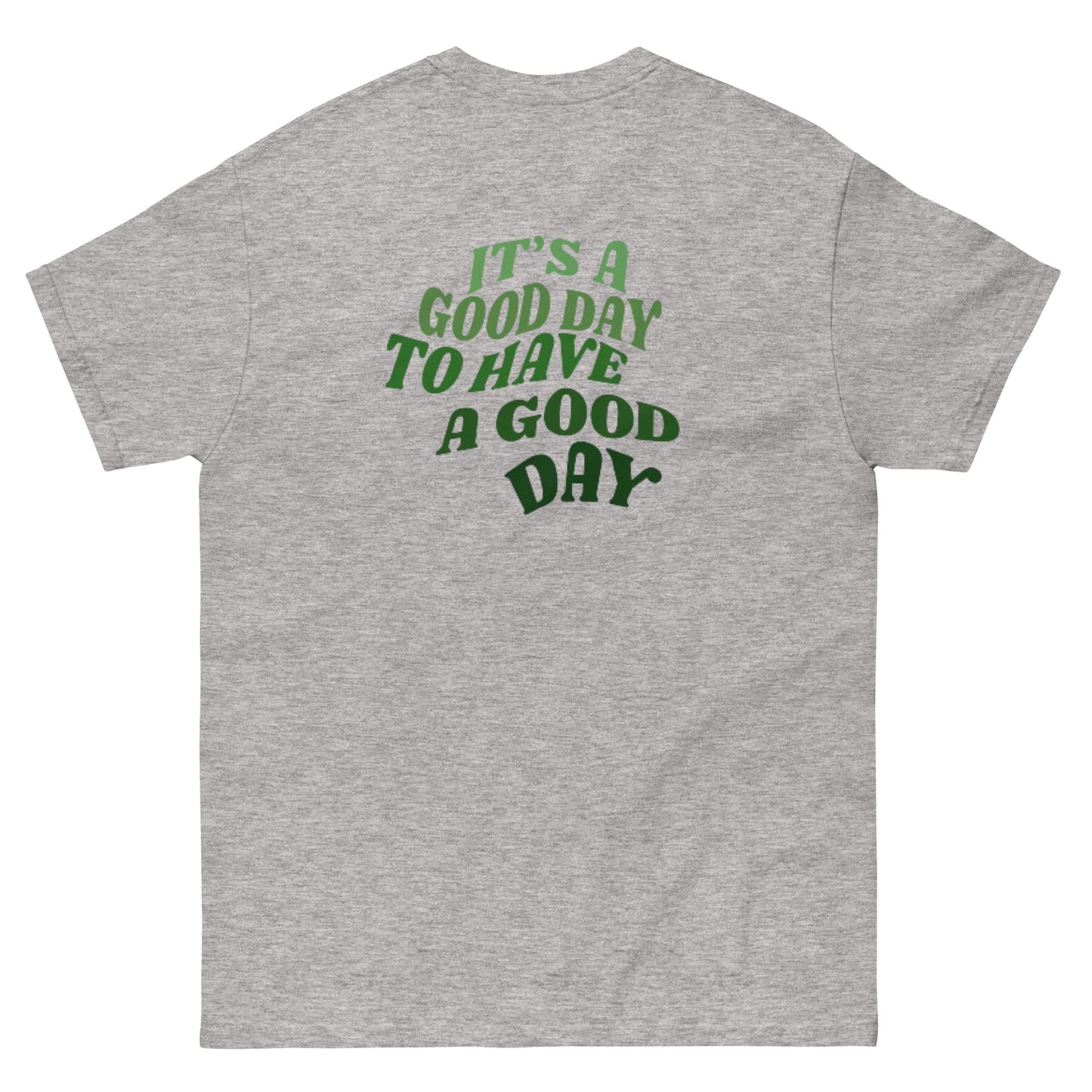 It’s A Good Day To Have A Good Day Tee