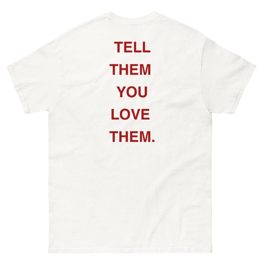 Tell Them You Love Them Tee