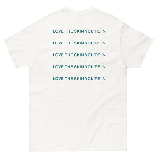 Love The Skin You’re In Tee