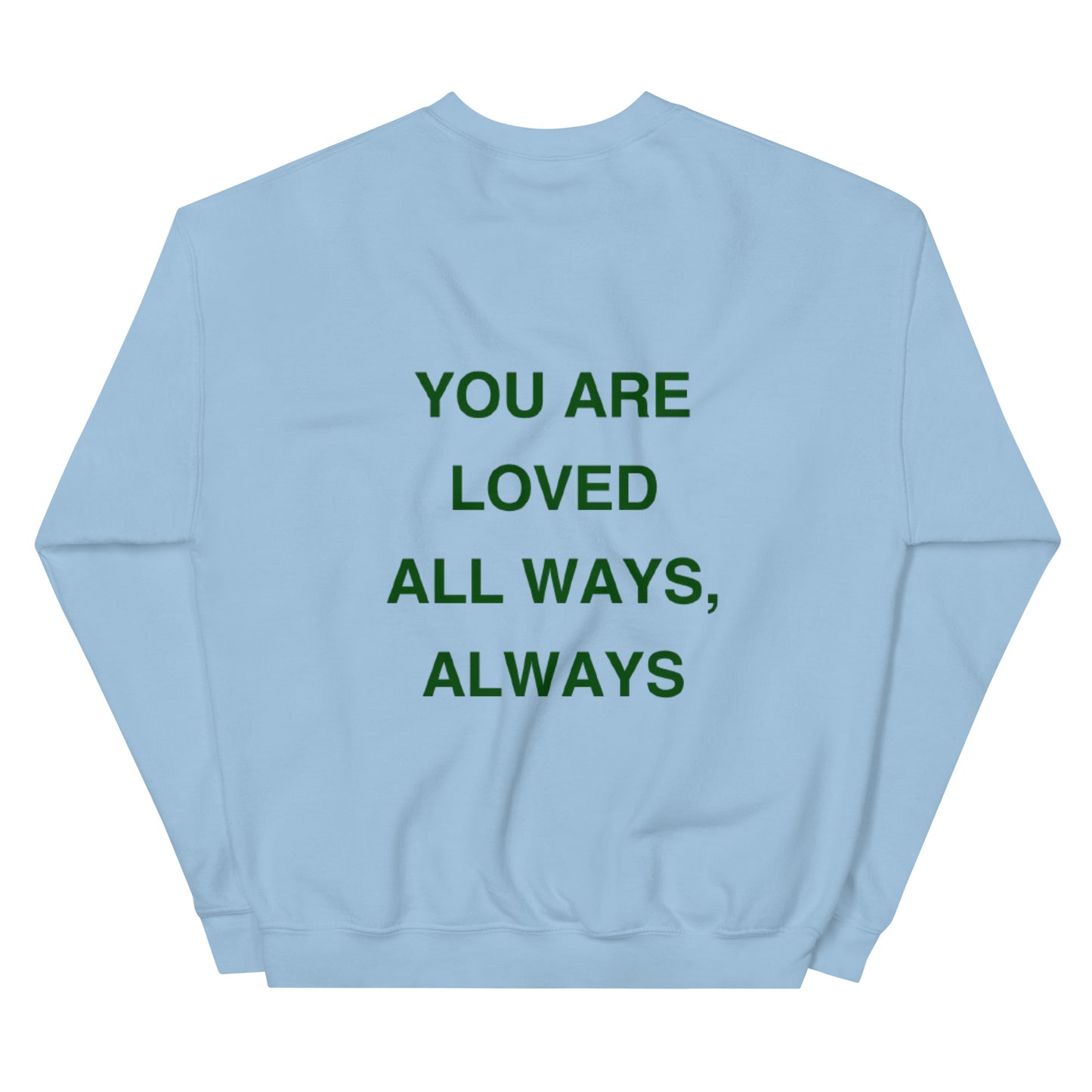You Are Loved All Ways, Always Crewneck