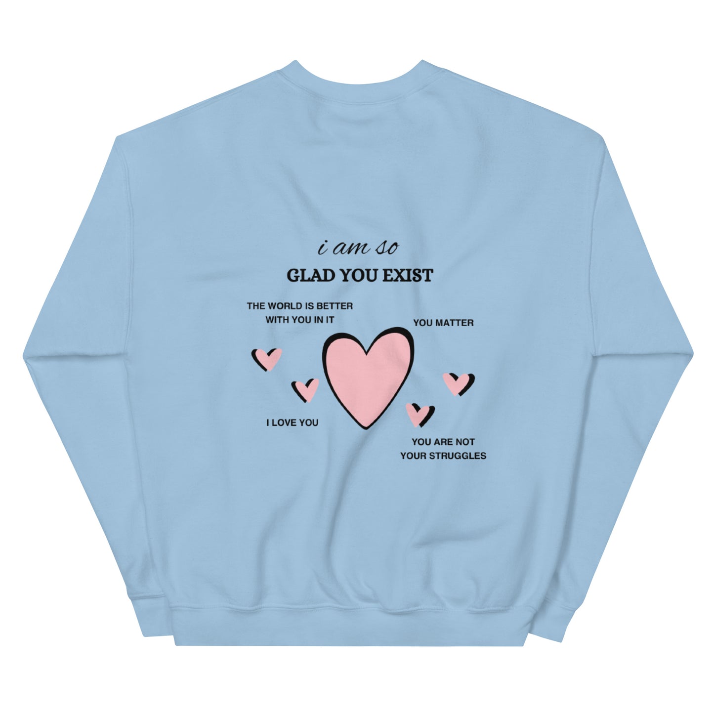 I Am So Glad You Exist Crewneck