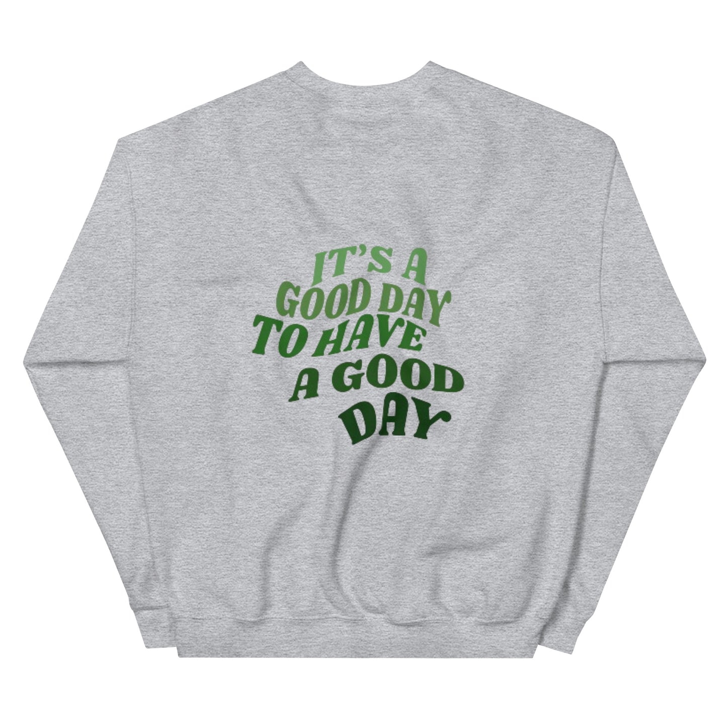 It’s A Good Day To Have A Good Day Crewneck