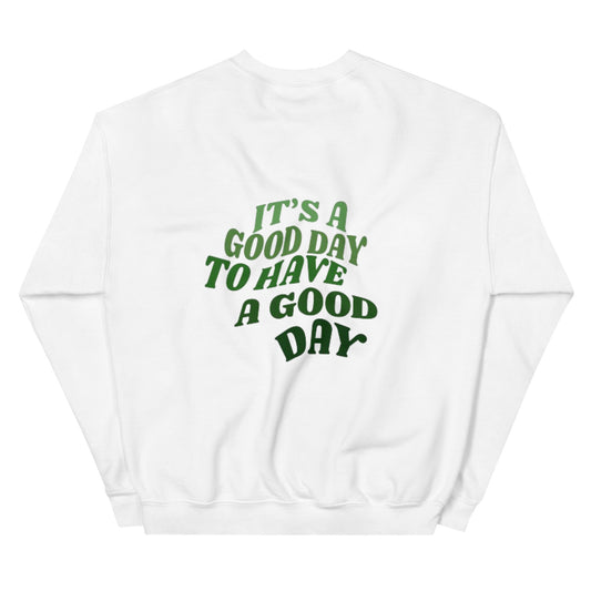 It’s A Good Day To Have A Good Day Crewneck