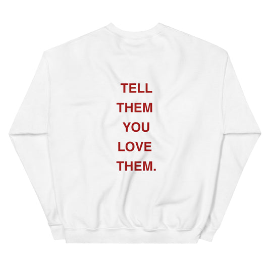 Tell Them You Love Them Crewneck