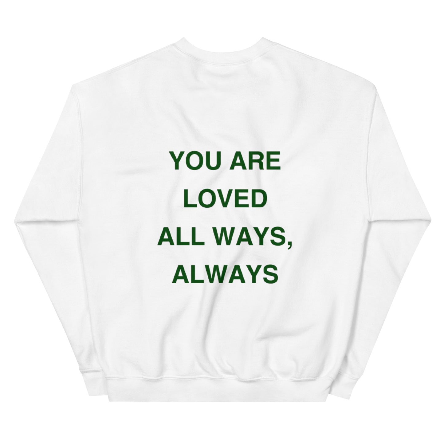 You Are Loved All Ways, Always Crewneck