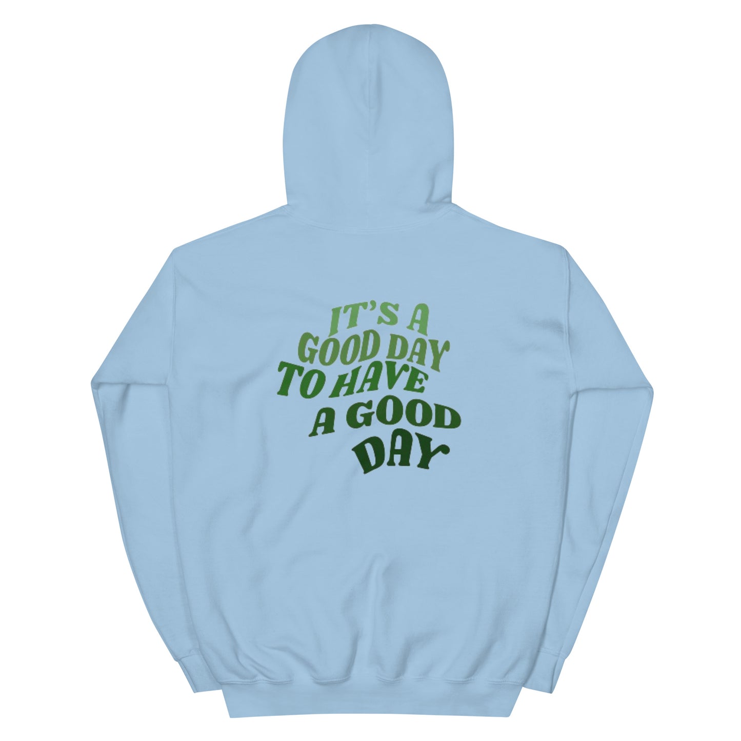 It’s A Good Day To Have A Good Day Hoodie