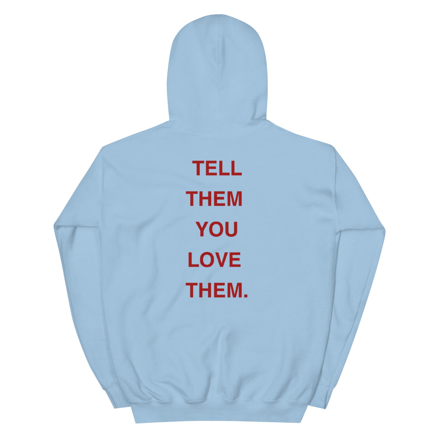 Tell Them You Love Them Hoodie