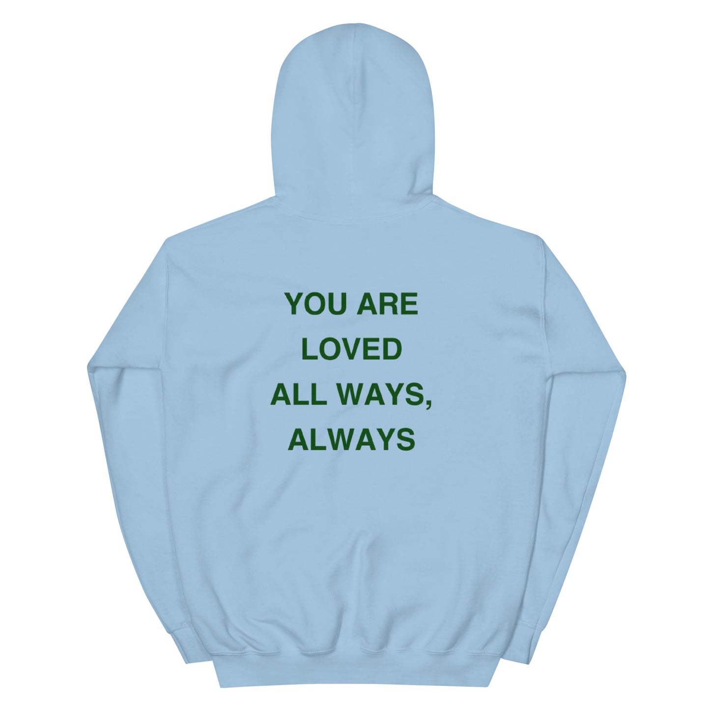 You Are Loved All Ways, Always Hoodie