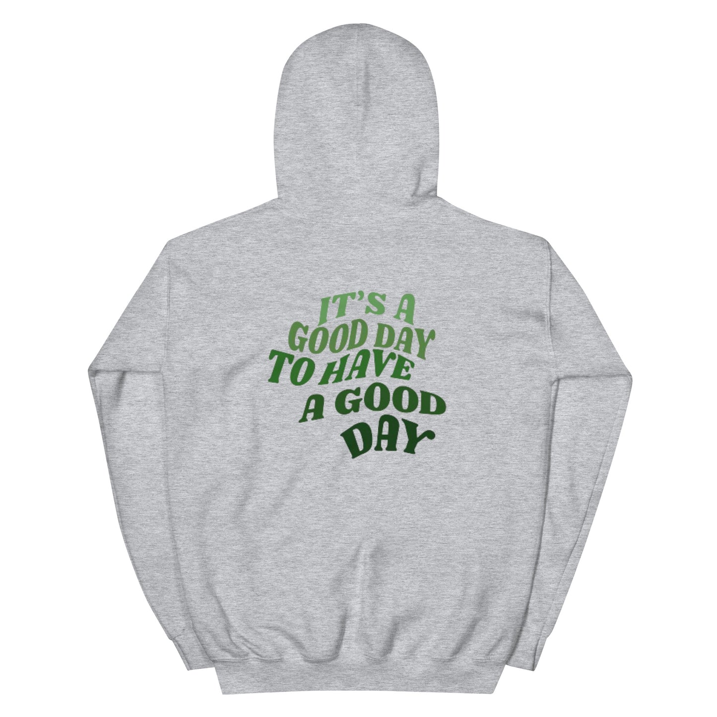 It’s A Good Day To Have A Good Day Hoodie