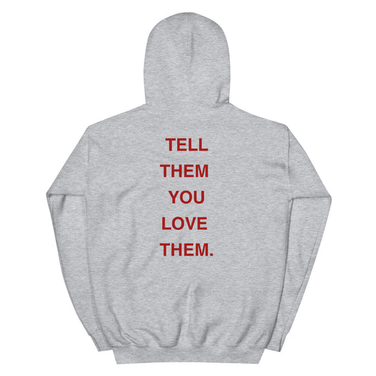 Tell Them You Love Them Hoodie