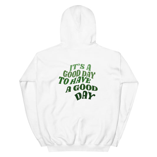 It’s A Good Day To Have A Good Day Hoodie