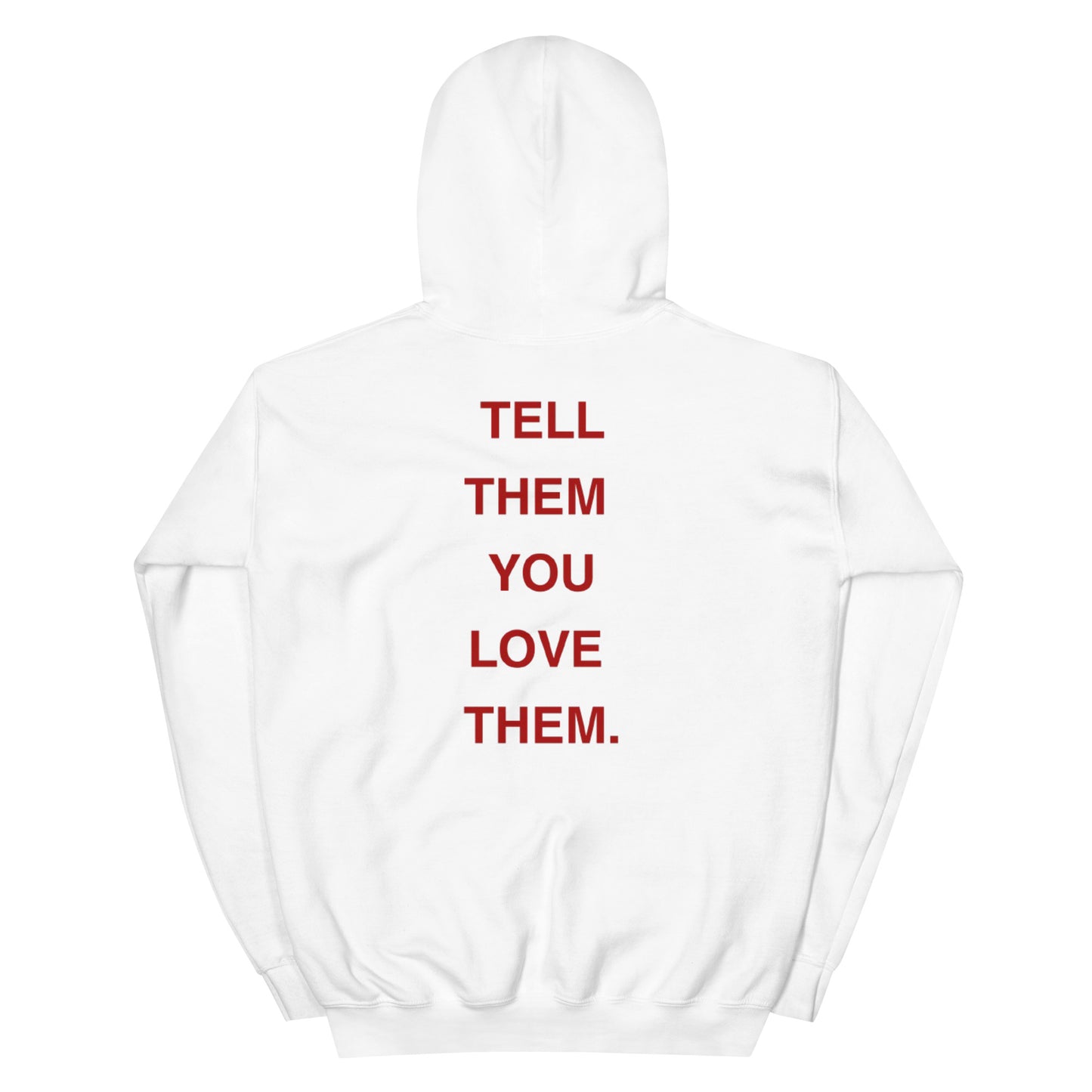 Tell Them You Love Them Hoodie