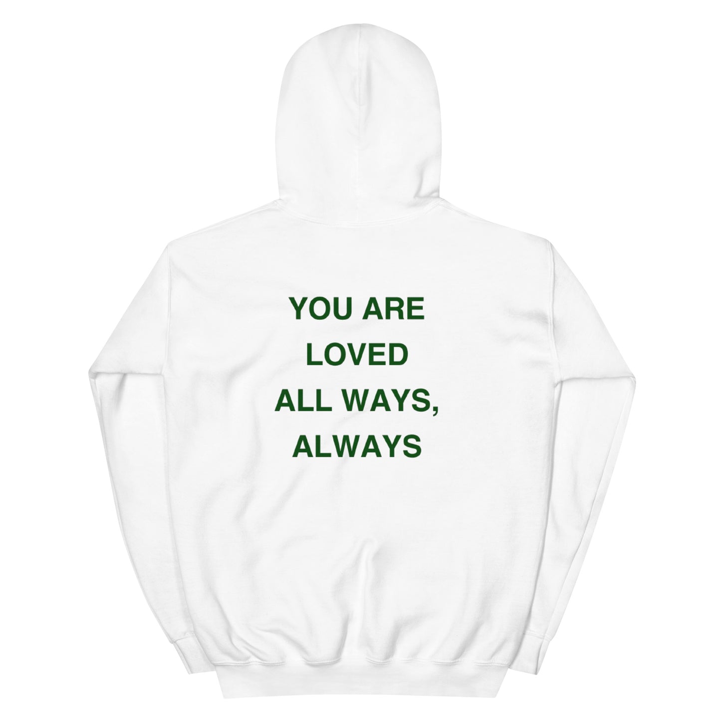 You Are Loved All Ways, Always Hoodie